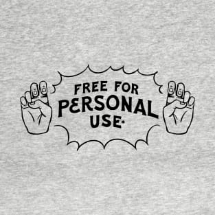 Free For Personal Use* T-Shirt